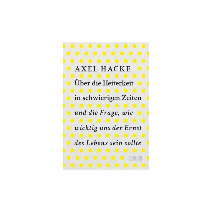 Axel Hacke: Über die Heiterkeit in schwierigen Zeiten...