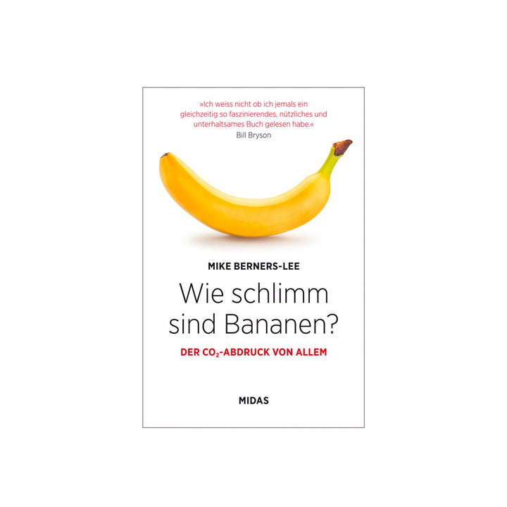 Mike Berners-Lee: Wie schlimm sind Bananen? Der CO2-Abdruck von allem.